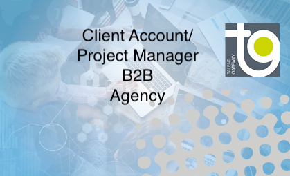 Client Account/Project Manager – Agency side (B2B)