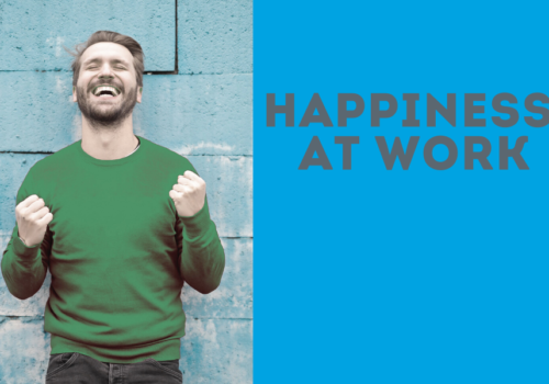Happiness in the workplace and why it’s important