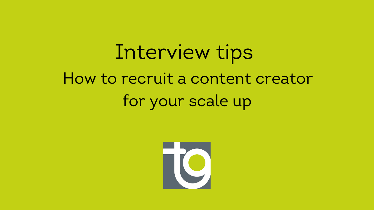 Tips on how to recruit a content creator for your scale up