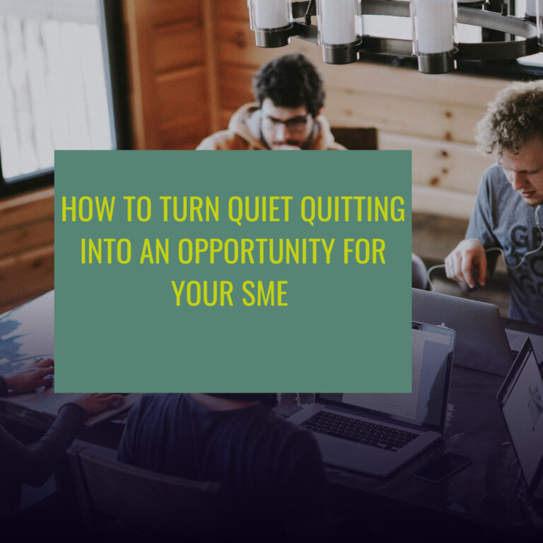 How to turn quiet quitting into an opportunity for your SME