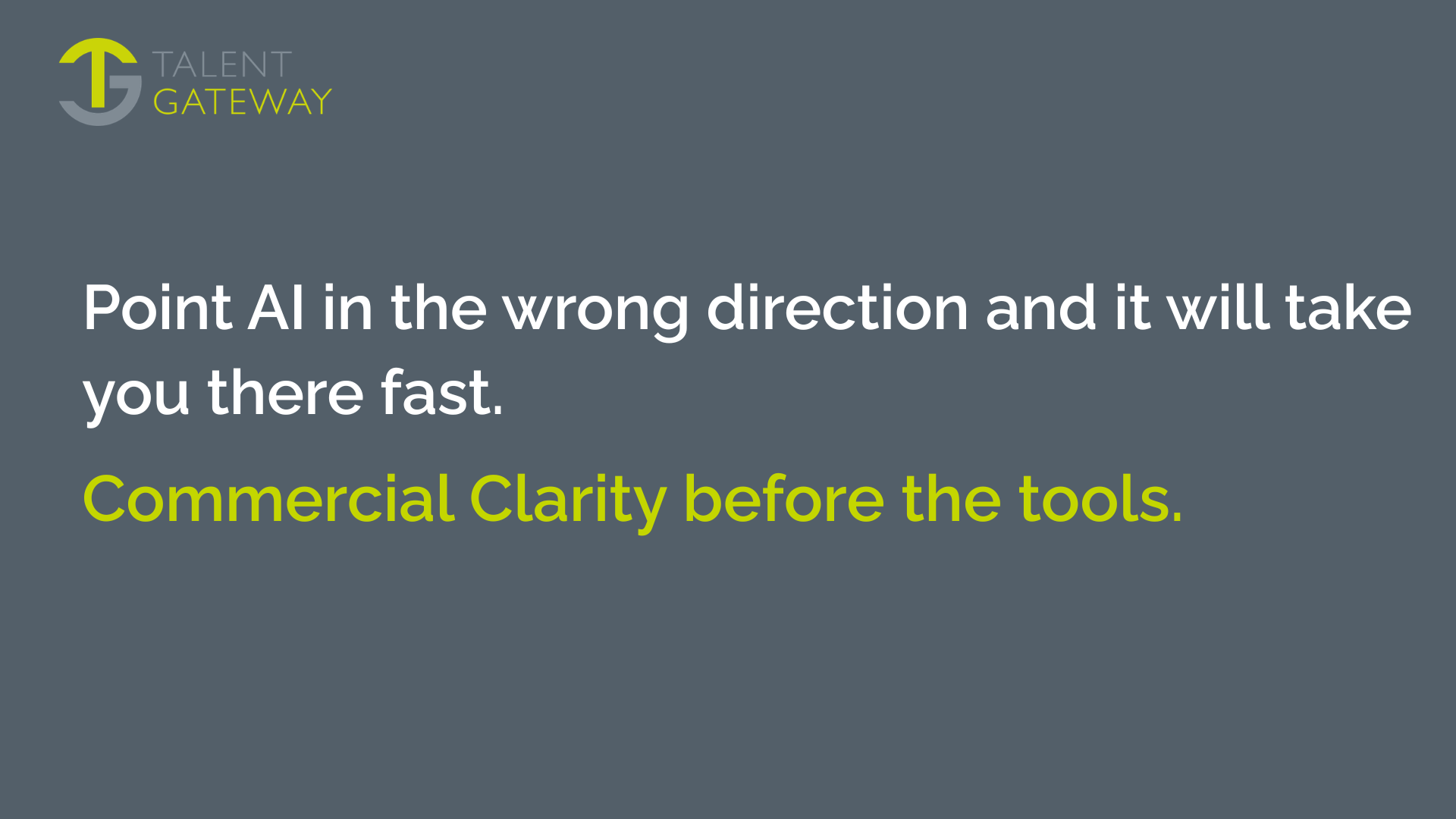 Point AI in the wrong direction and it will take you there fast.